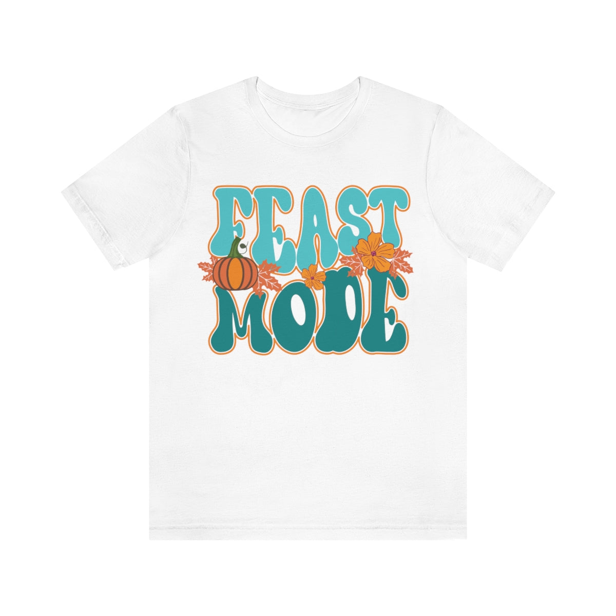 Feast Mode Cute Thanksgiving Tshirt Design | Thanksgiving TShirt | Thanksgiving T-Shirt | Thanksgiving Teeshirt Design on Unisex Jersey Short Sleeve Tee