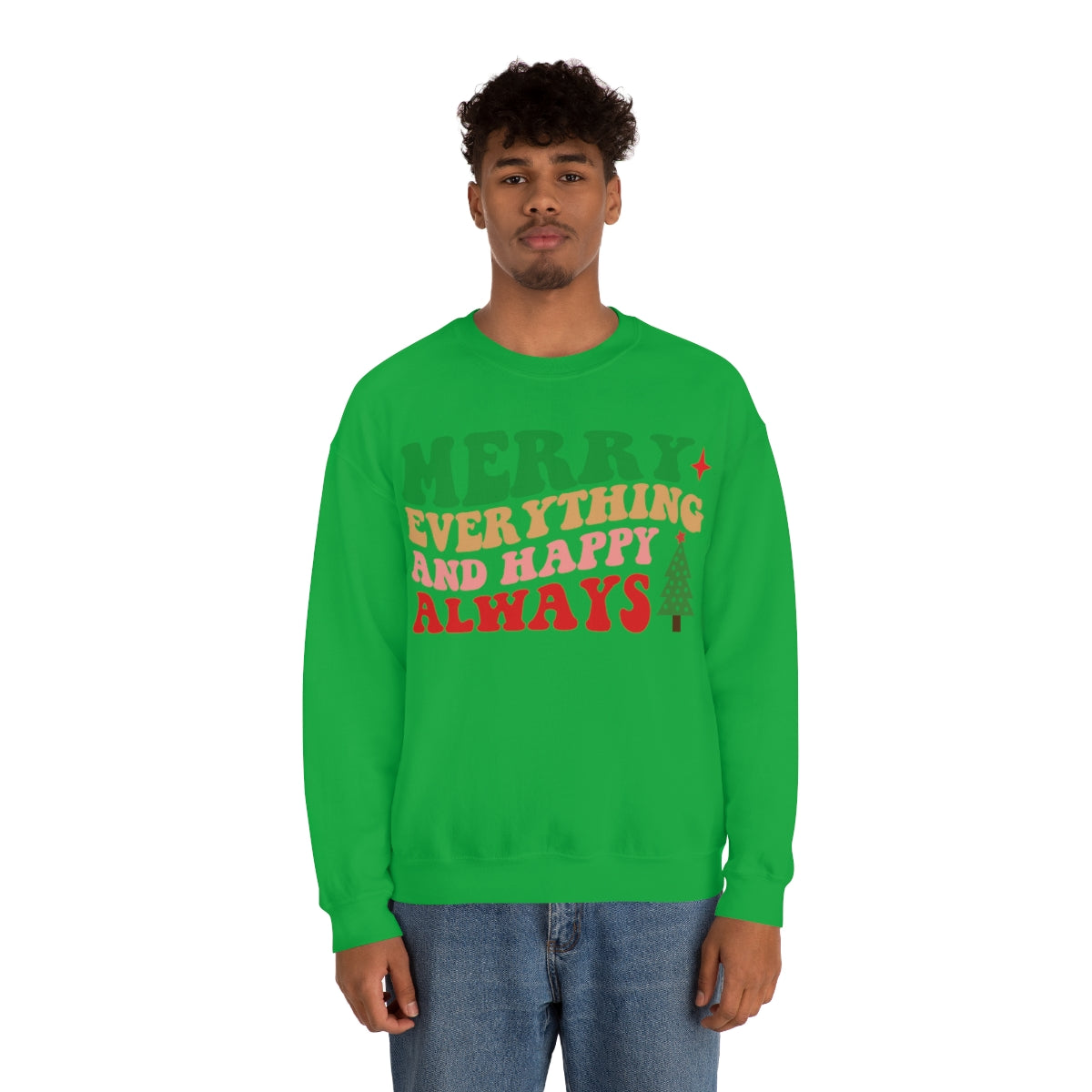 Merry Everything and Happy Always Christmas Sweatshirt