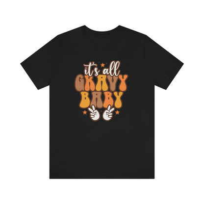 It's All Gravy Baby Thanksgiving Teeshirt on Unisex Jersey Short Sleeve Tee