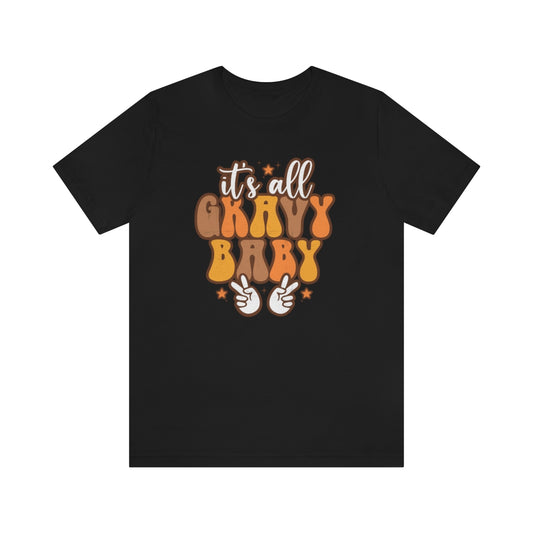 It's All Gravy Baby Thanksgiving Teeshirt on Unisex Jersey Short Sleeve Tee