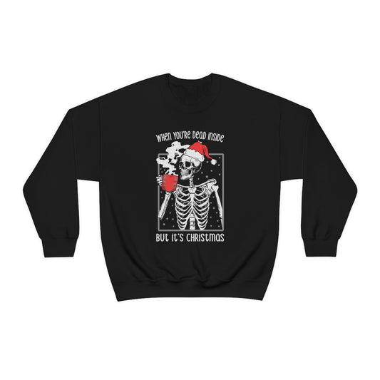 When You're Dead Inside, but it's Christmas Skeleton Sweatshirt