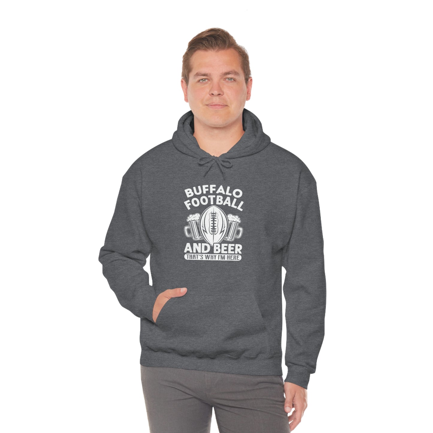 Buffalo Football & Beer That's Why I'm Here Hooded Sweatshirt