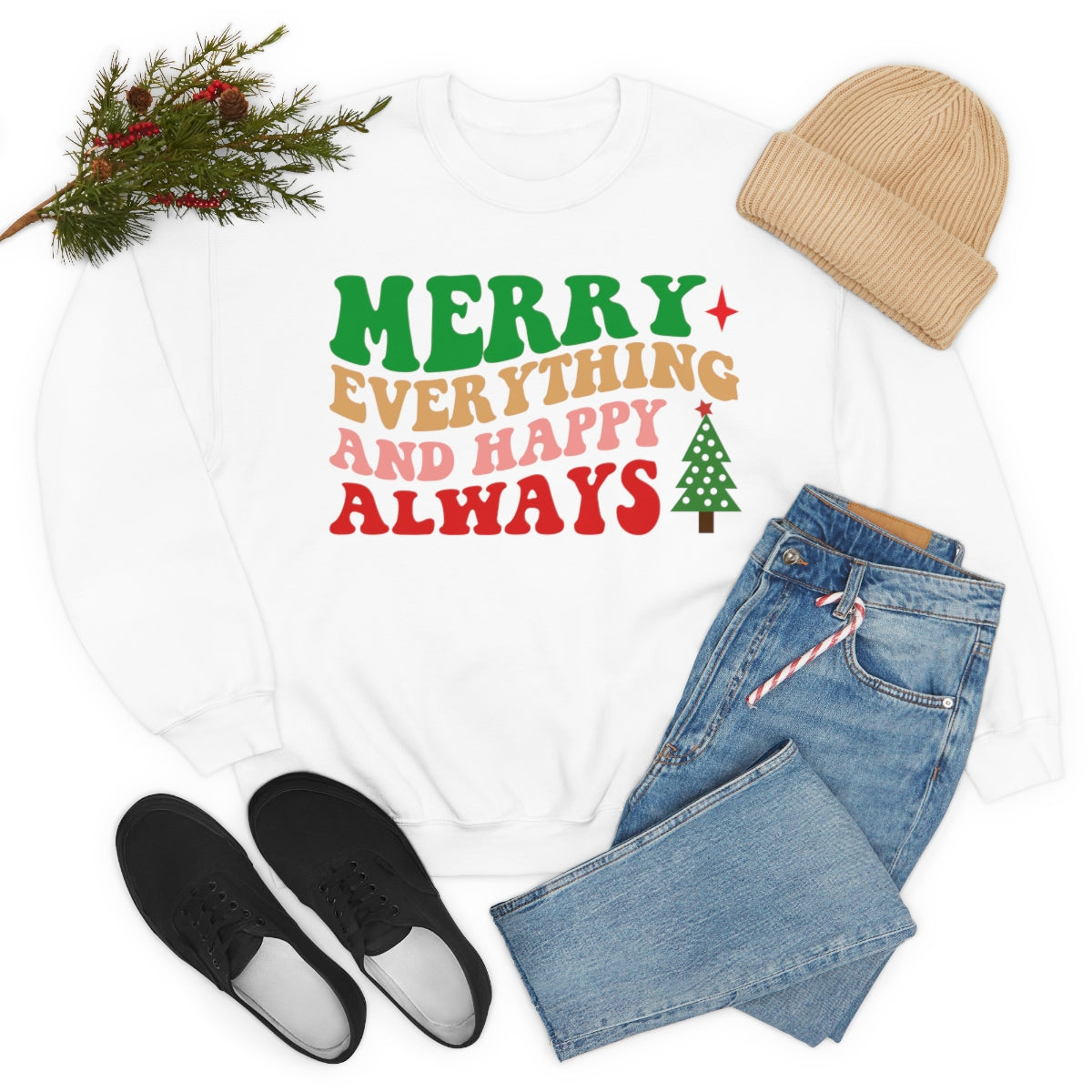 Merry Everything and Happy Always Christmas Sweatshirt