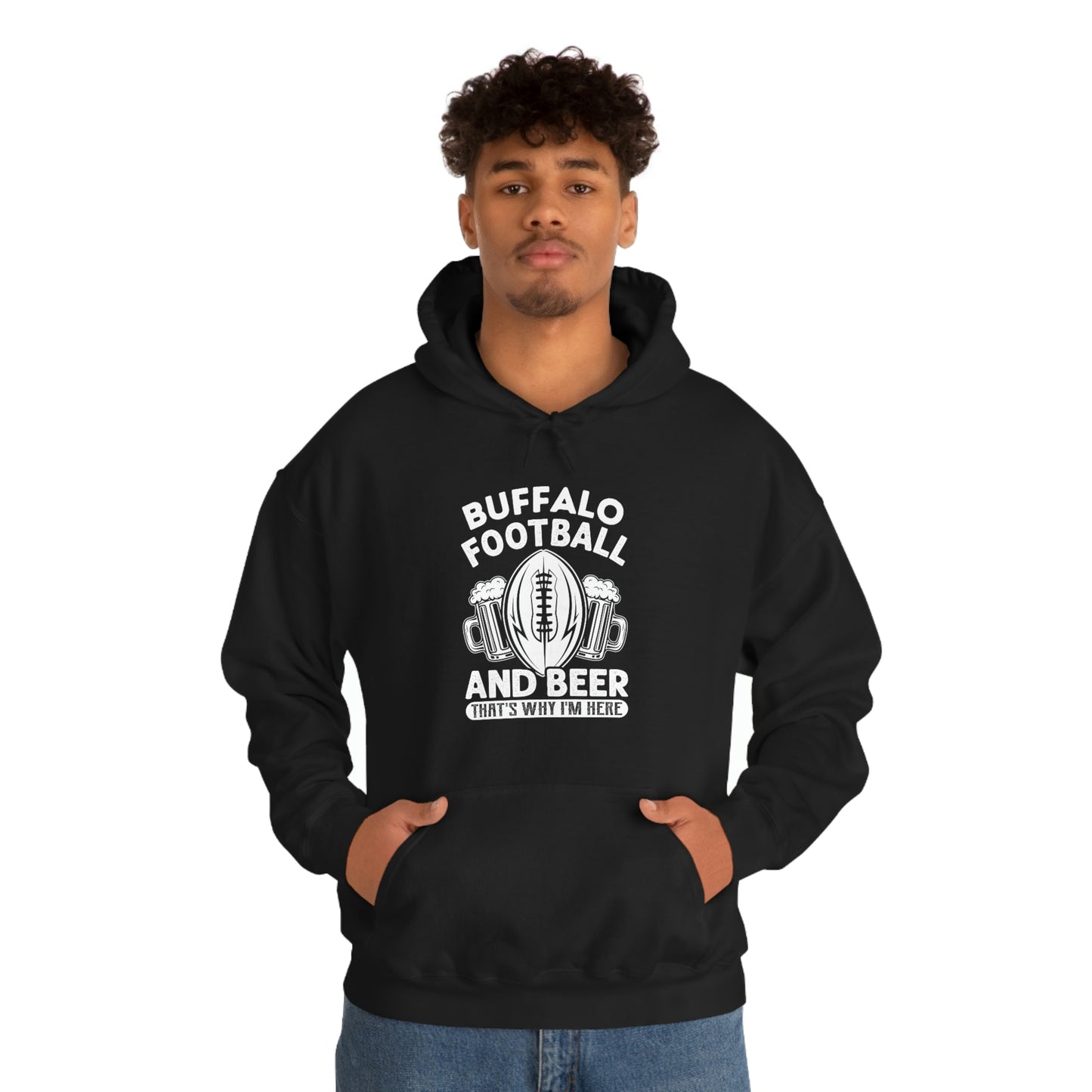 Buffalo Football & Beer That's Why I'm Here Hooded Sweatshirt