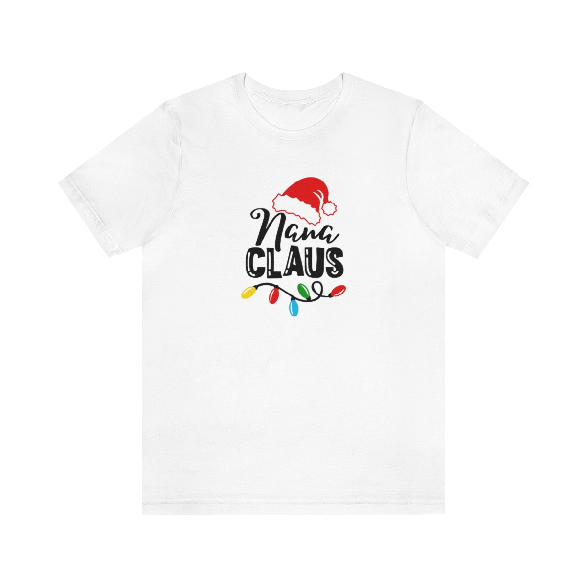 Nana Claus Christmas Tshirt Design | Holiday TShirt | Christmas T-Shirt | Funny Christmas Design on Unisex Jersey Short Sleeve Tee