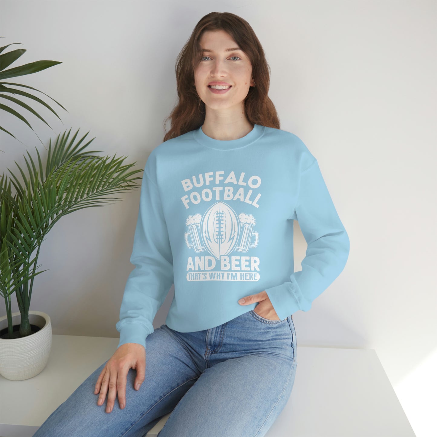 Buffalo Football & Beer Is Why I'm Here Crewneck Sweatshirt