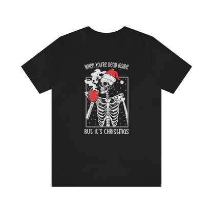 When You're Dead Inside Skeleton Christmas Tshirt