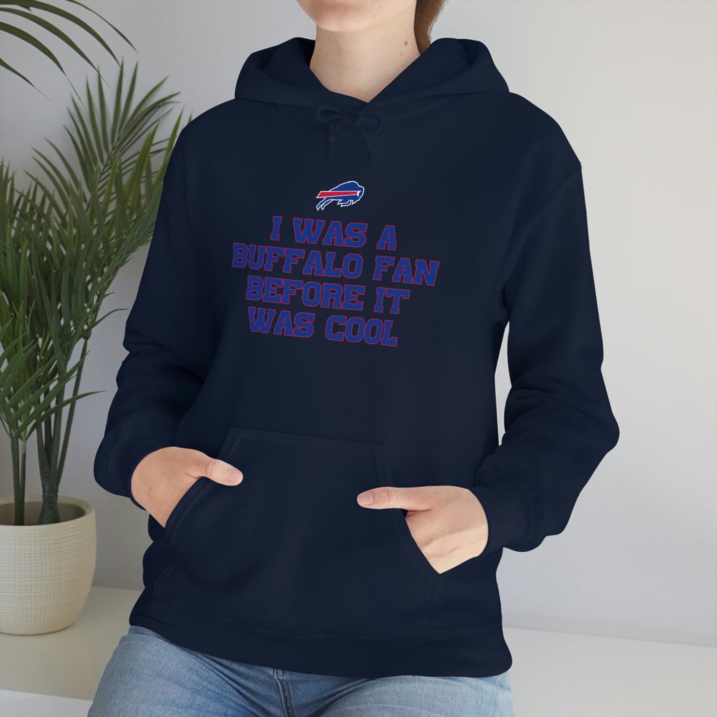 I was a Buffalo Fan Before it was Cool Bills Mafia Buffalo Bills Football Hooded Sweatshirt