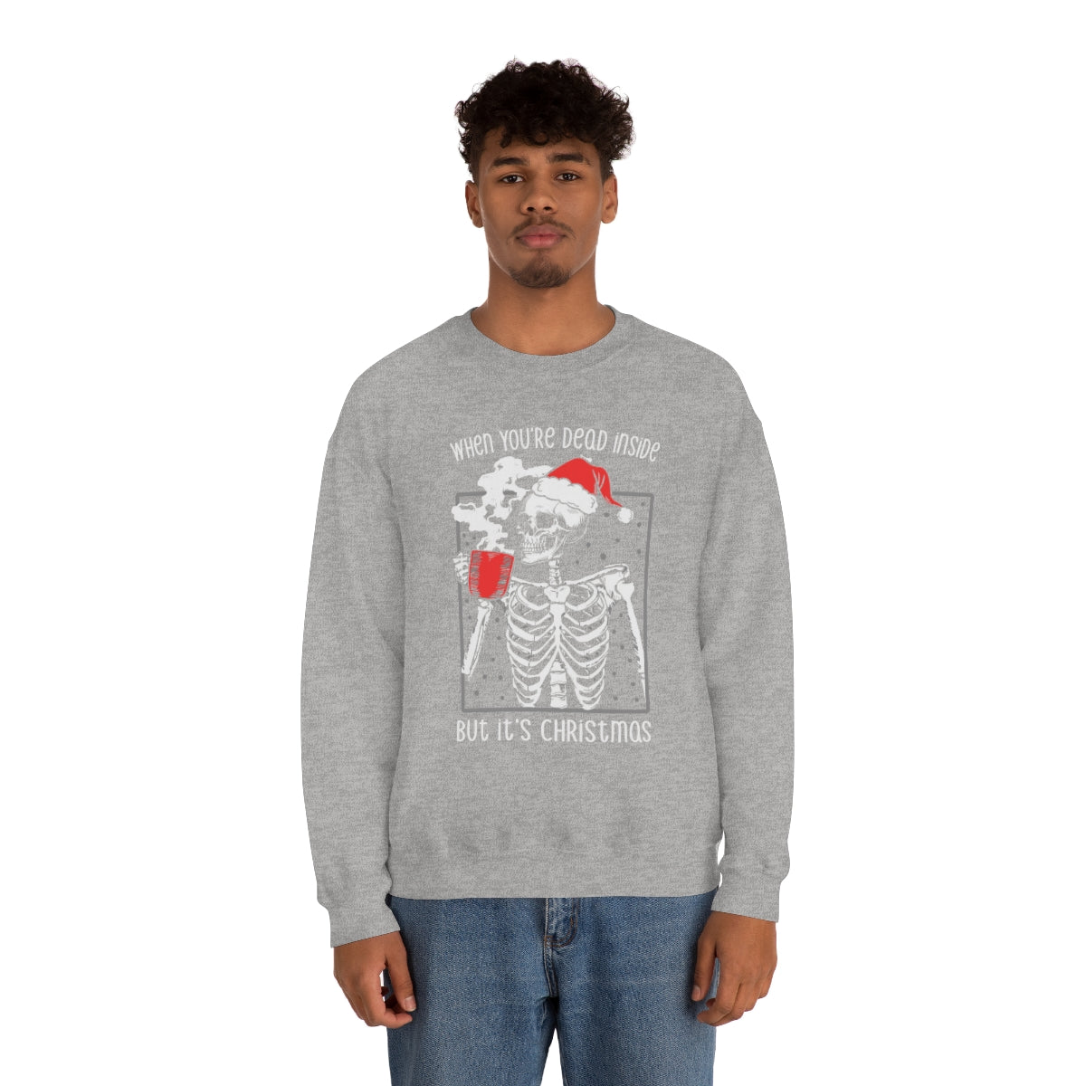 When You're Dead Inside, but it's Christmas Skeleton Sweatshirt