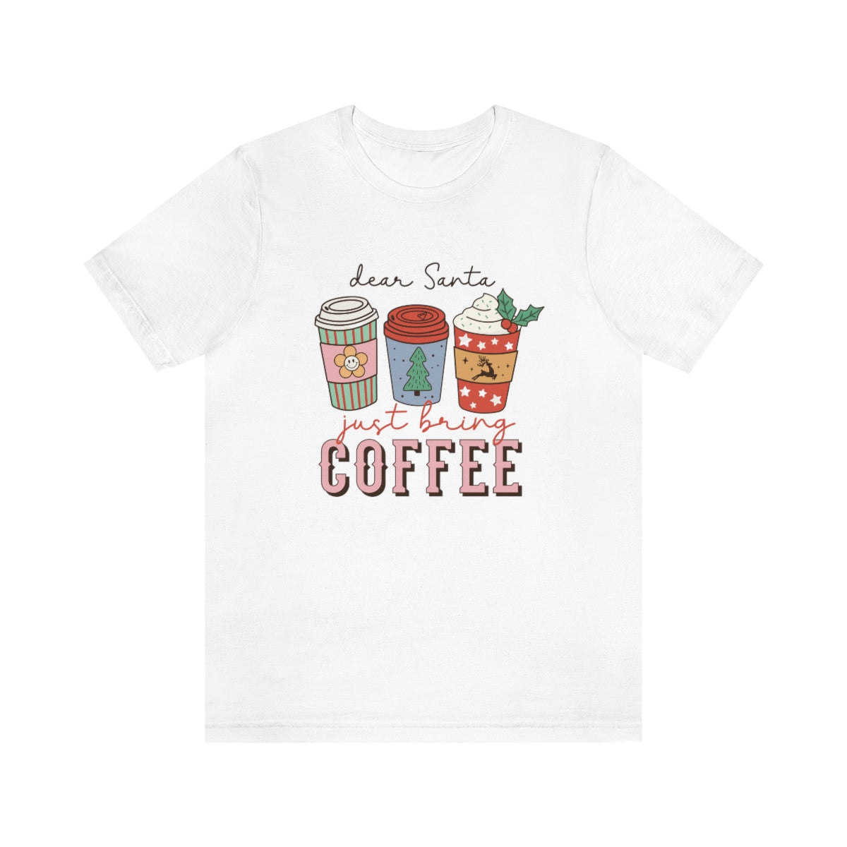 Dear Santa Just Bring Coffee Christmas Tshirt