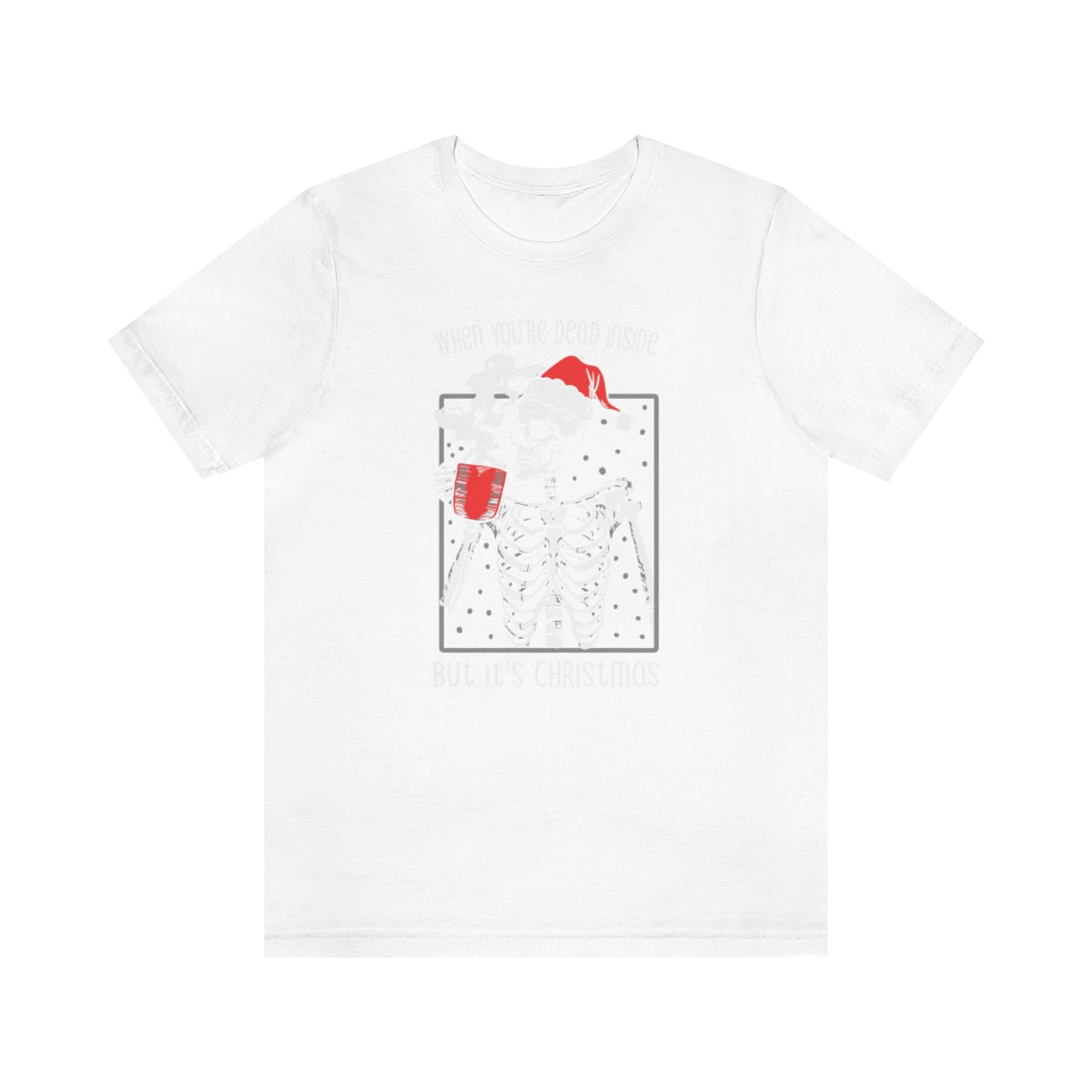 When You're Dead Inside Skeleton Christmas Tshirt