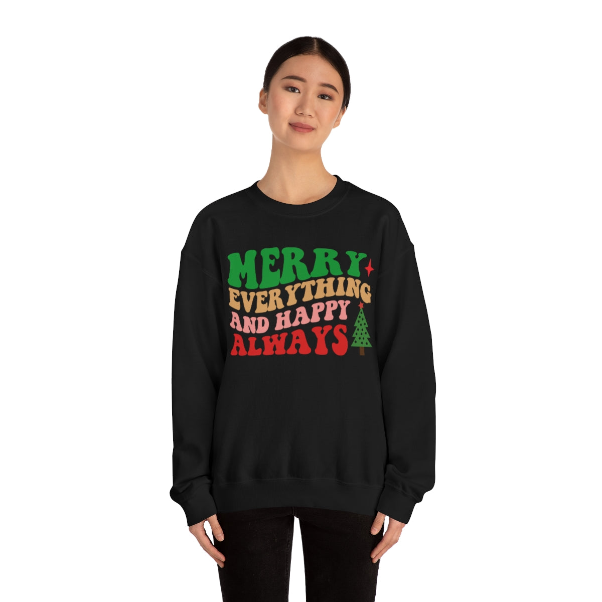 Merry Everything and Happy Always Christmas Sweatshirt