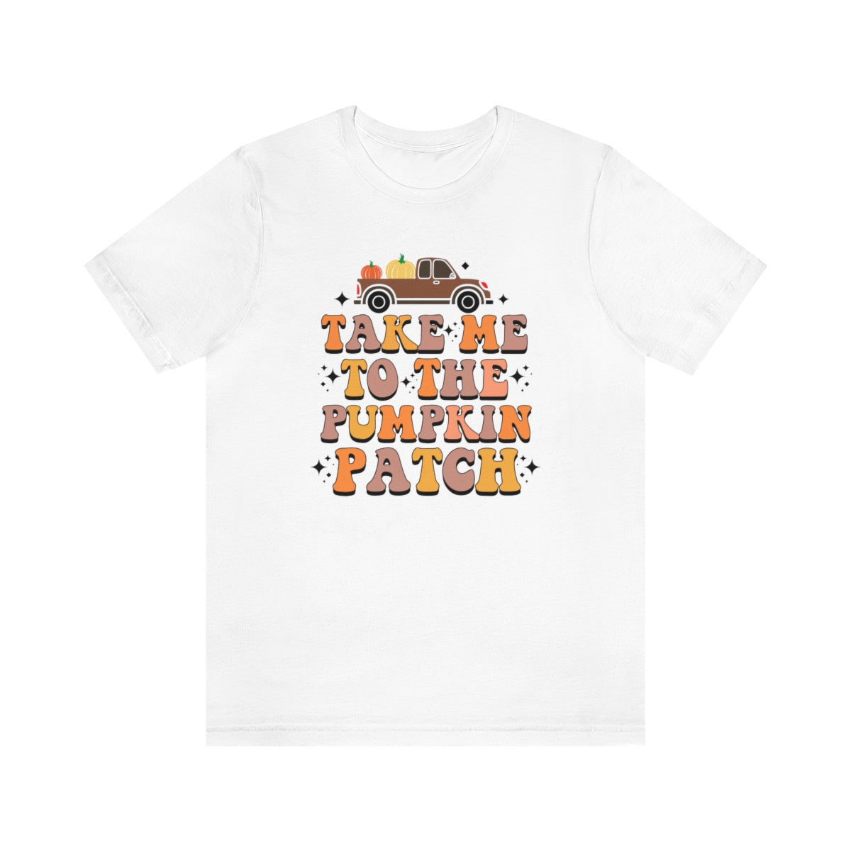 Take Me to the Pumpkin Patch Fall Thanksgiving Teeshirt on Unisex Jersey Short Sleeve Tee