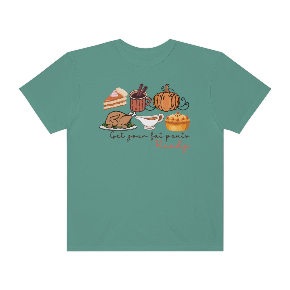 Get Your Fat Pants Ready Thanksgiving Dinner Themed TShirt