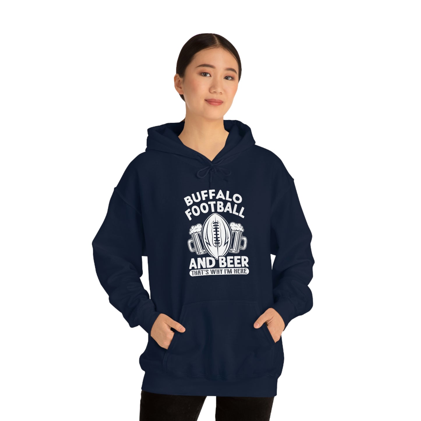 Buffalo Football & Beer That's Why I'm Here Hooded Sweatshirt