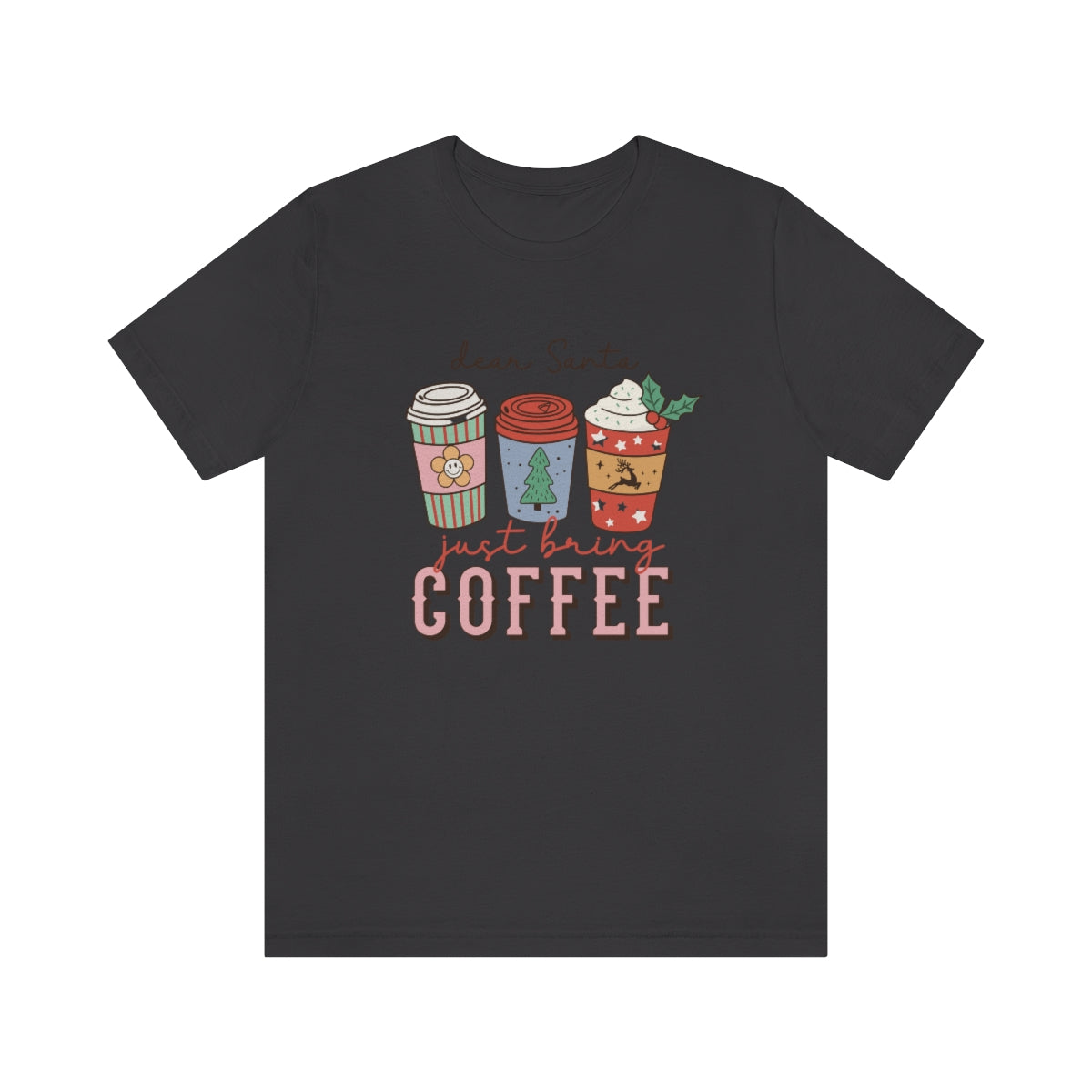 Dear Santa Just Bring Coffee Christmas Tshirt