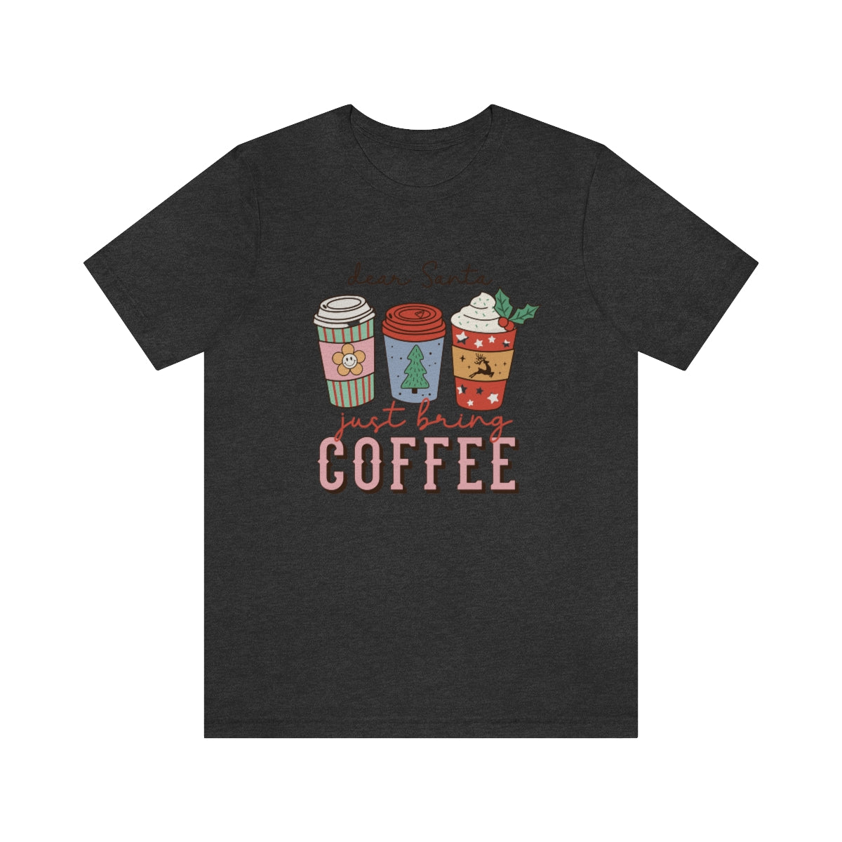 Dear Santa Just Bring Coffee Christmas Tshirt