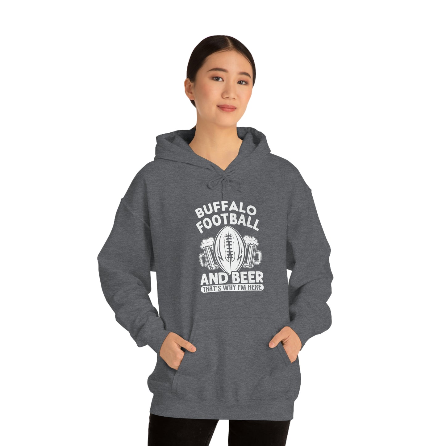 Buffalo Football & Beer That's Why I'm Here Hooded Sweatshirt