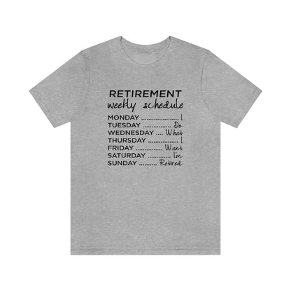 Weekly Retirement Schedule Short Sleeve Tshirt