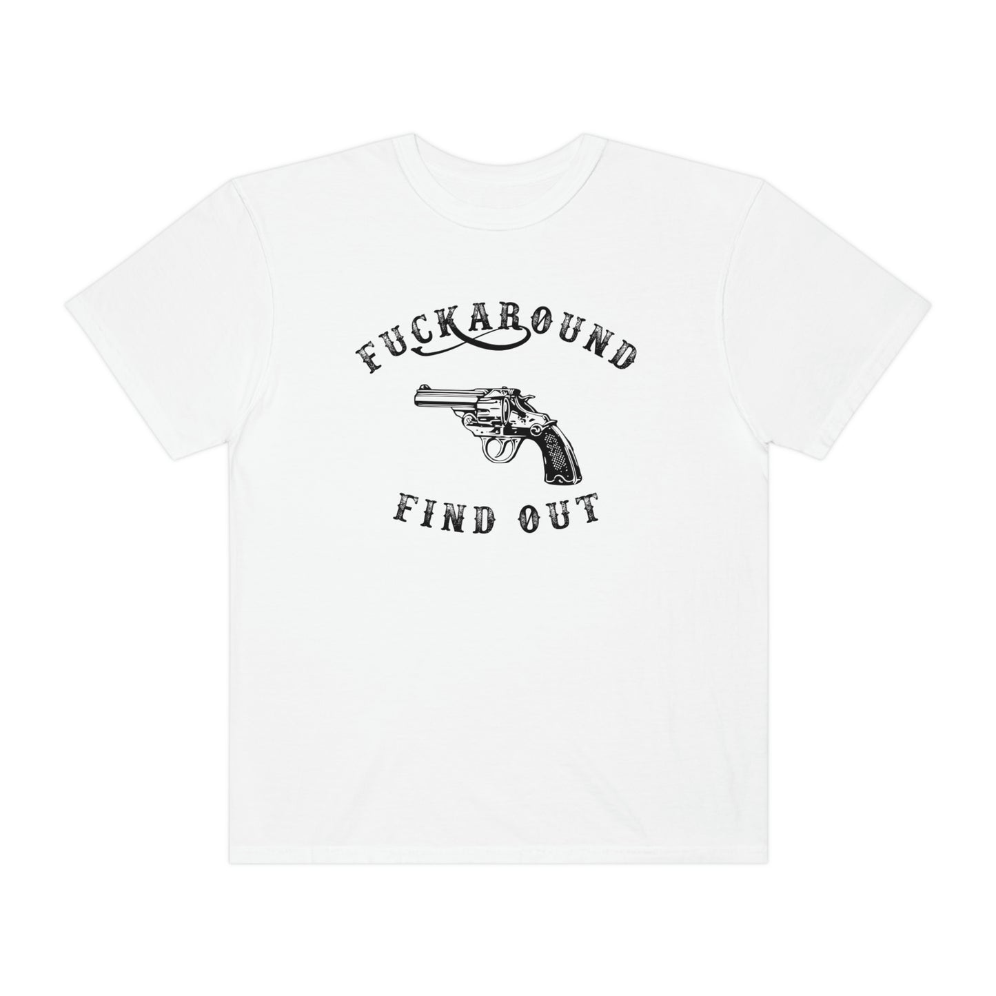 Fuck Around Find Out Revolver Tshirt