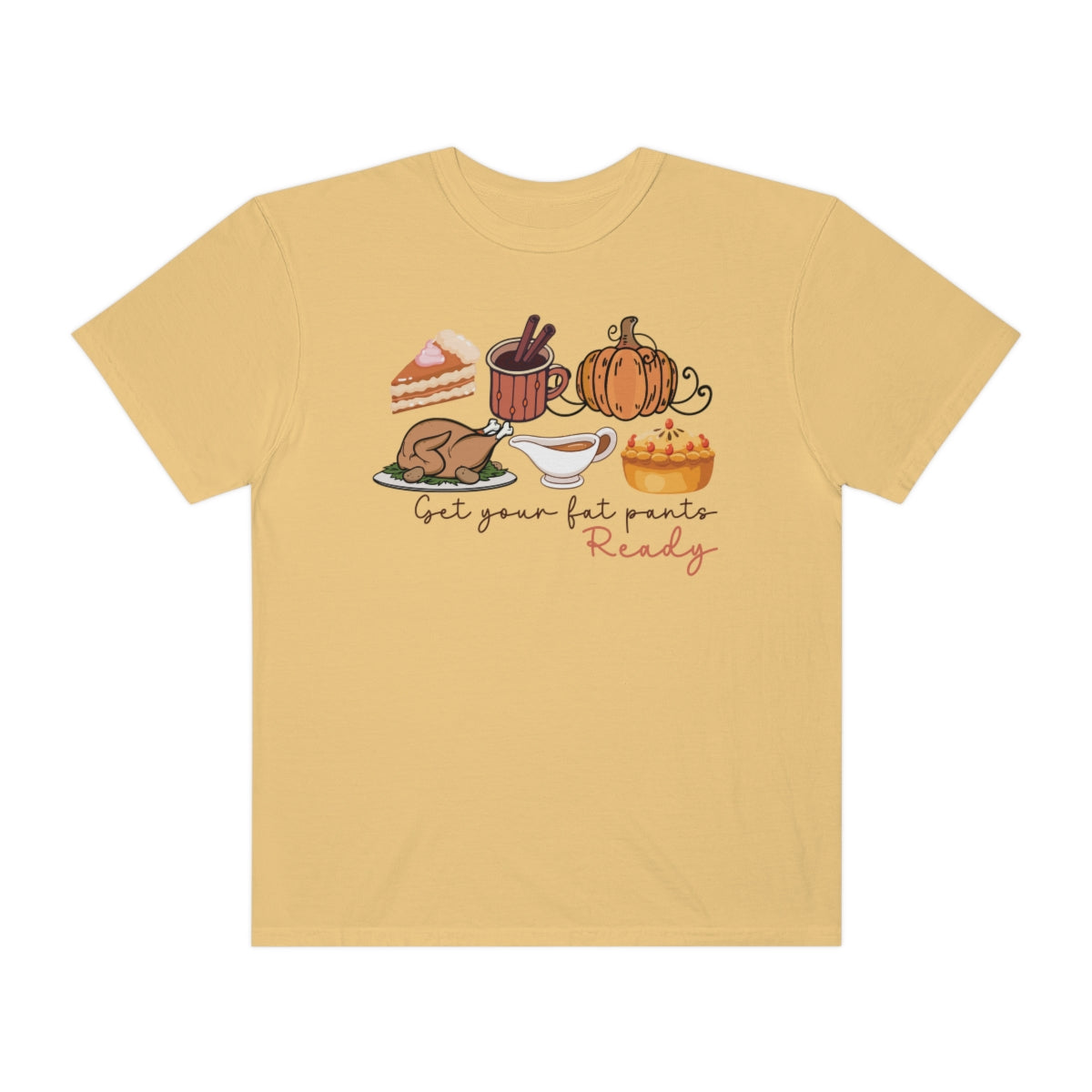 Get Your Fat Pants Ready Thanksgiving Dinner Themed TShirt