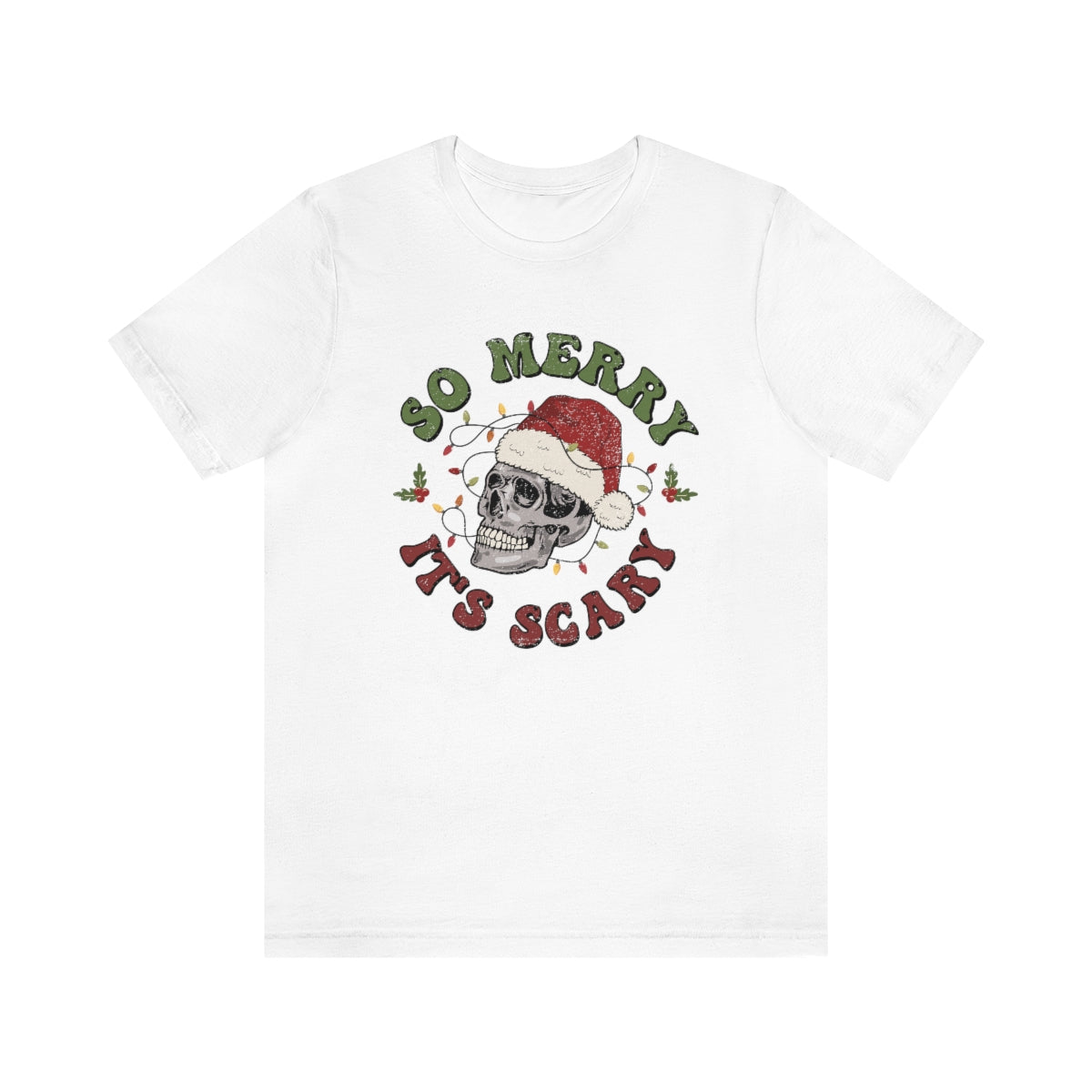 So Merry its Scary Skeleton Christmas Holiday Tshirt