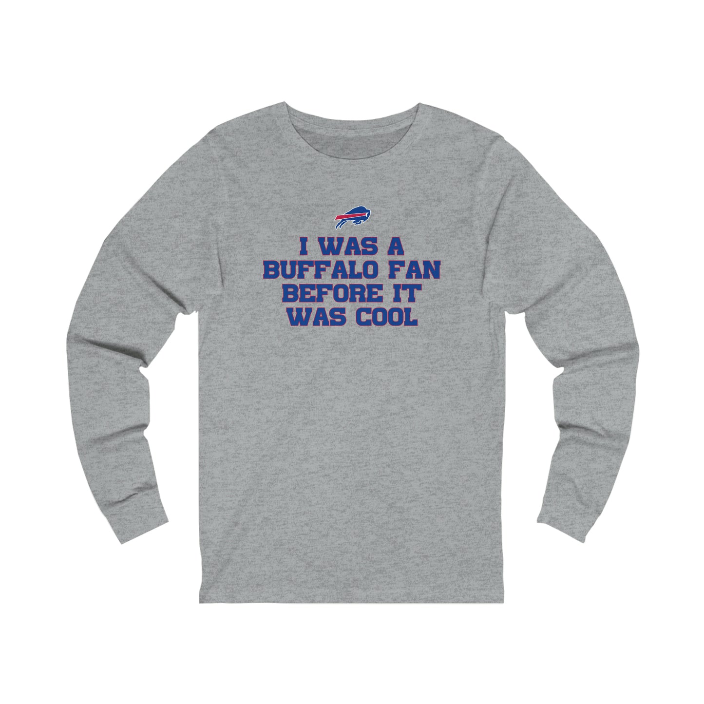 I was a Buffalo Fan Before it was Cool Bills Mafia Buffalo Bills Football Unisex Jersey Long Sleeve Tee