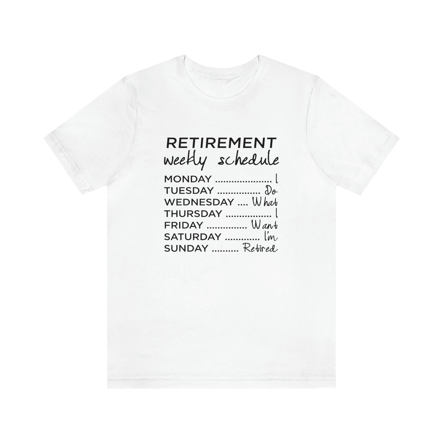 Weekly Retirement Schedule Short Sleeve Tshirt