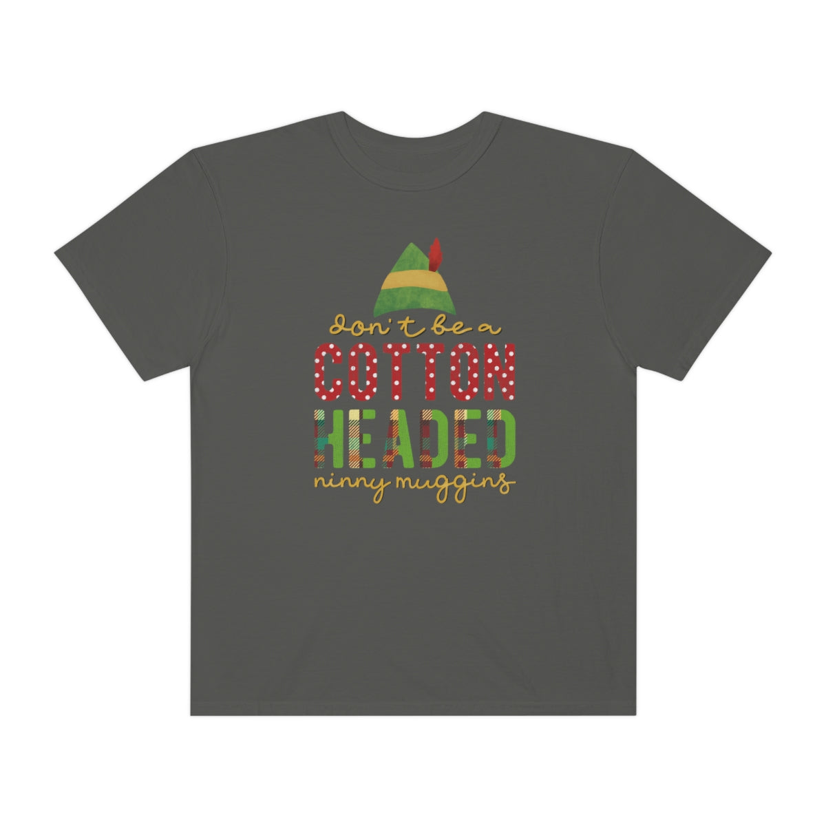 Don't be a Cotton Headed Ninny Muggins Elf Themed Christmas Tshirt