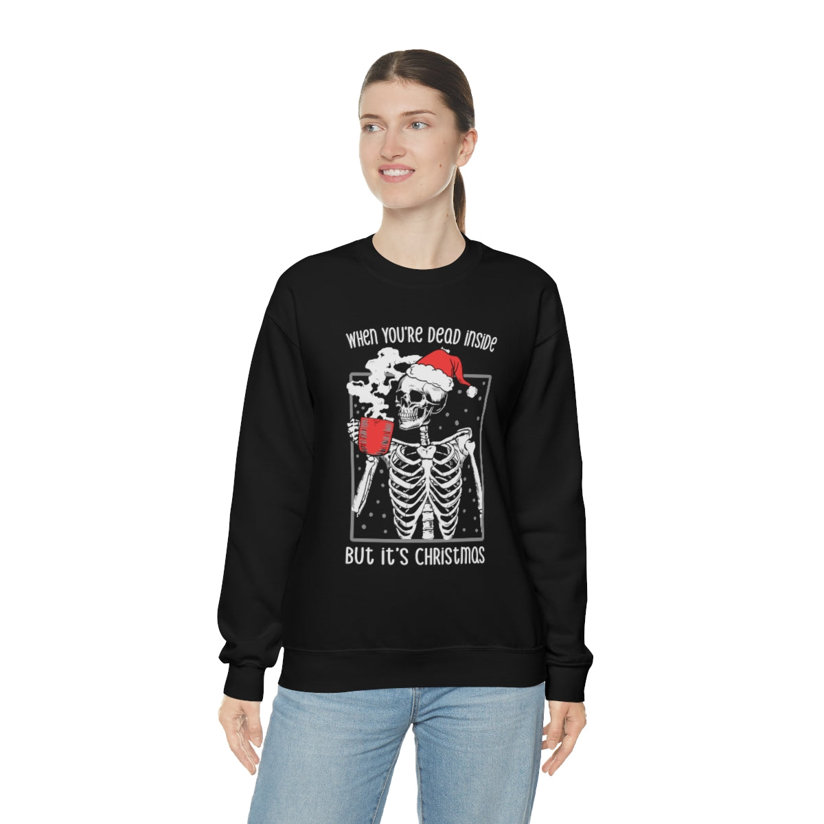 When You're Dead Inside, but it's Christmas Skeleton Sweatshirt