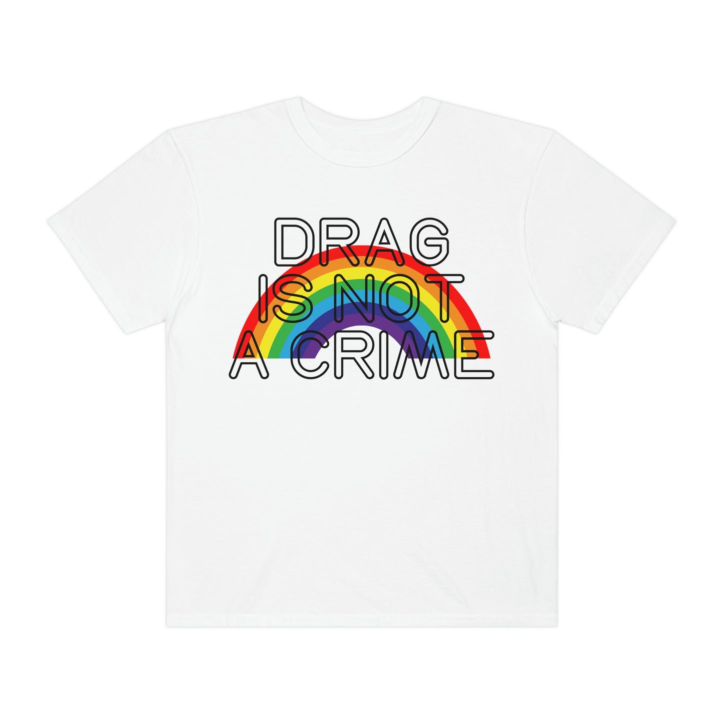 Rainbow Drag Is Not A Crime LGBT Pride Drag Queen Rights Tshirt