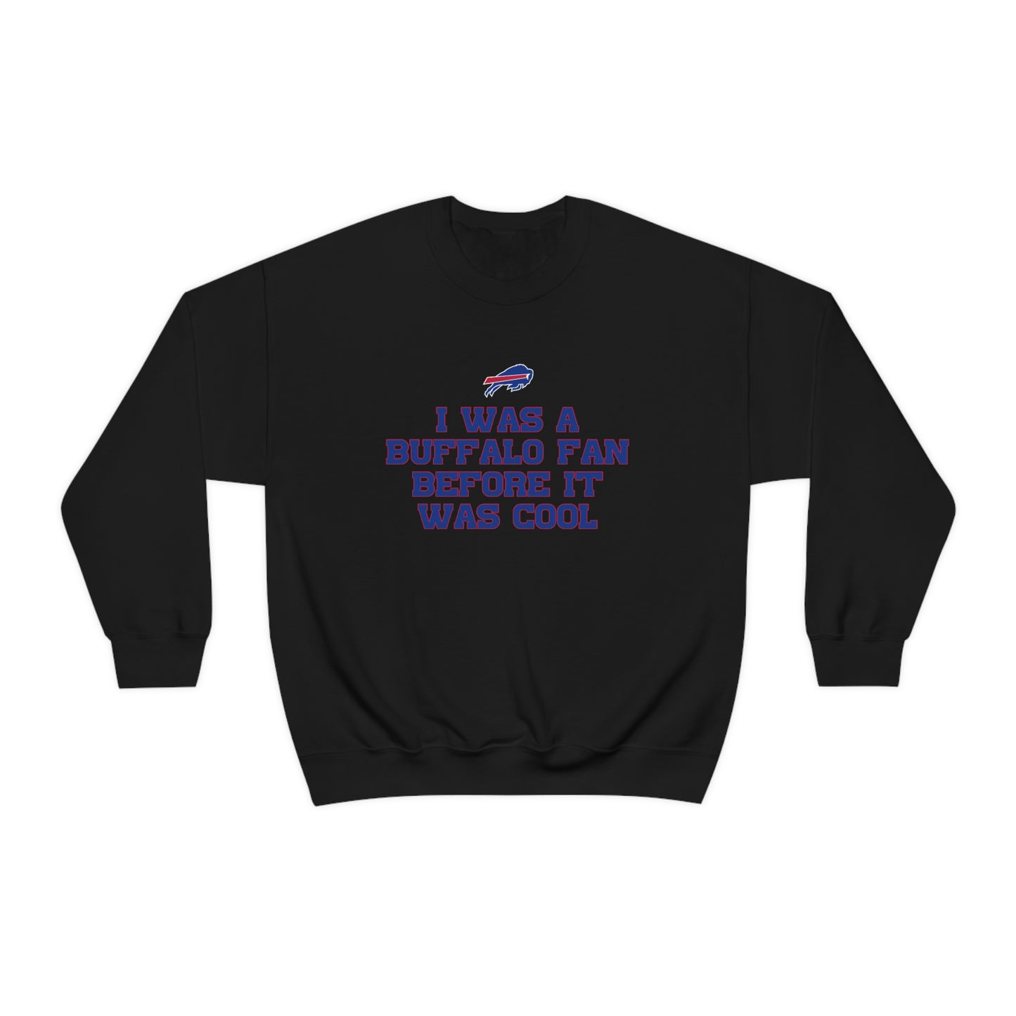 I was a Buffalo Fan Before it was Cool Bills Mafia Buffalo Bills Football Crewneck Sweatshirt