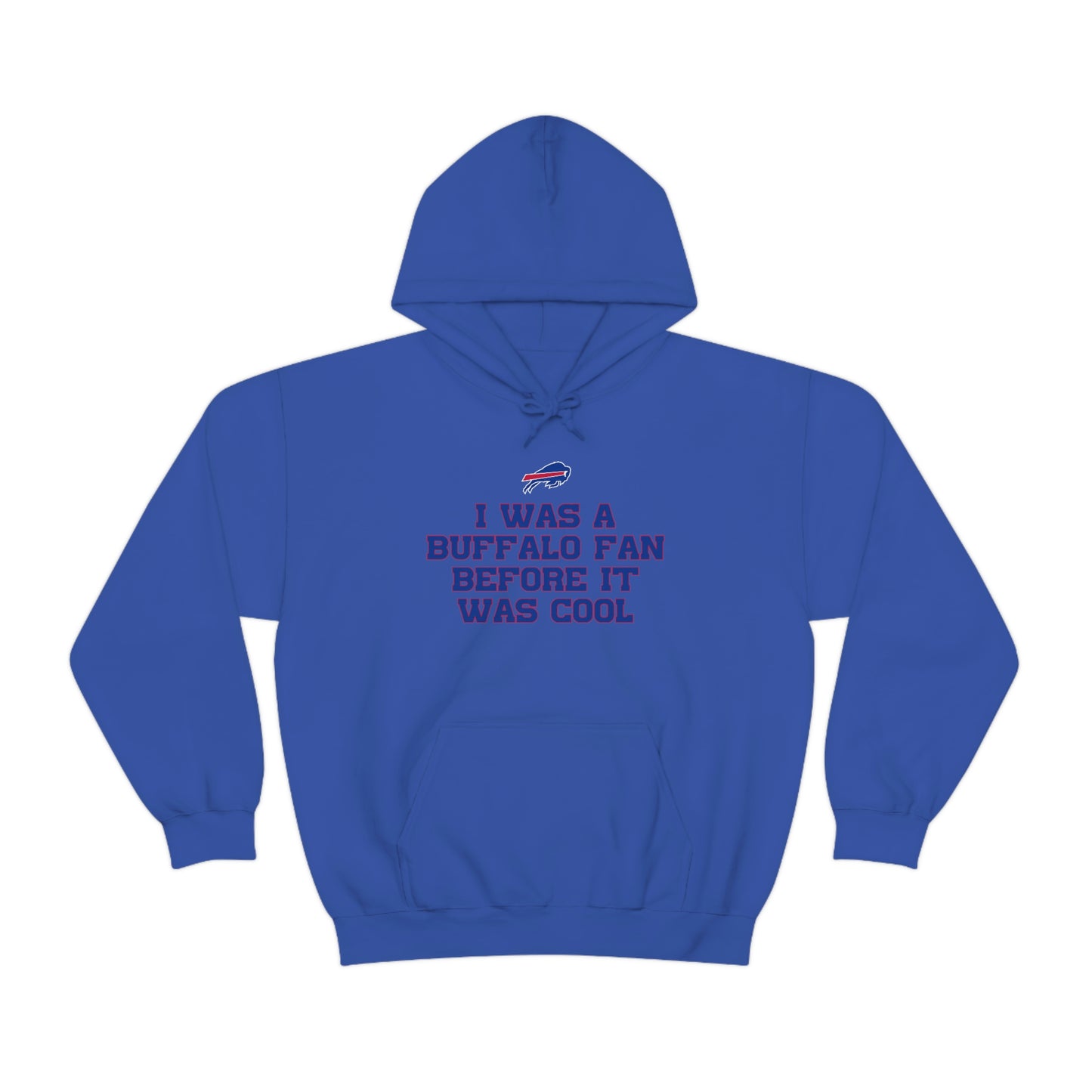 I was a Buffalo Fan Before it was Cool Bills Mafia Buffalo Bills Football Hooded Sweatshirt