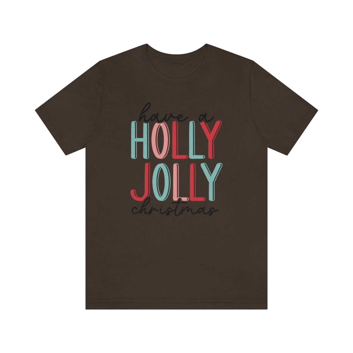 Have a Holly Jolly Christmas Cute Xmas Holiday Tshirt