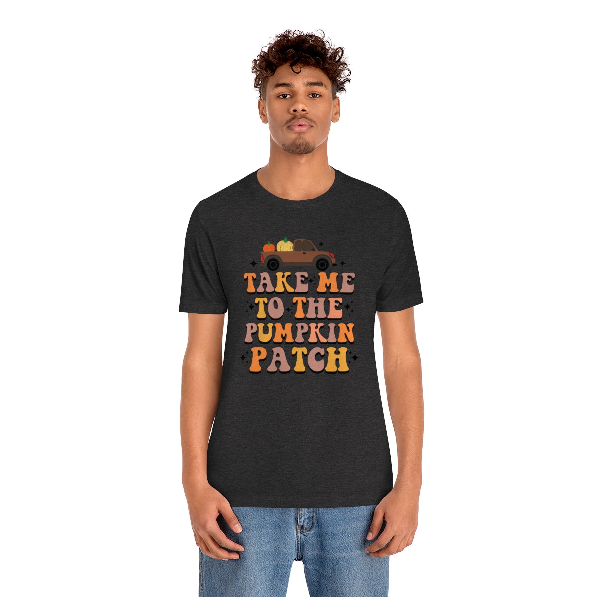 Take Me to the Pumpkin Patch Fall Thanksgiving Teeshirt on Unisex Jersey Short Sleeve Tee