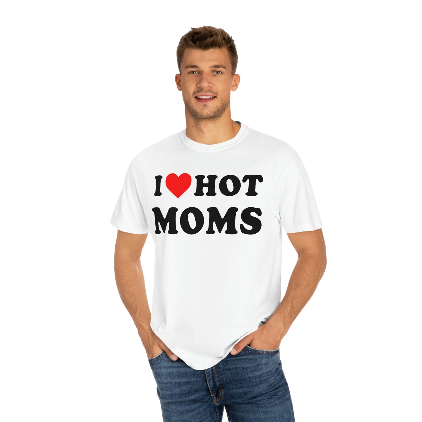 I Love Hot Moms Tshirt