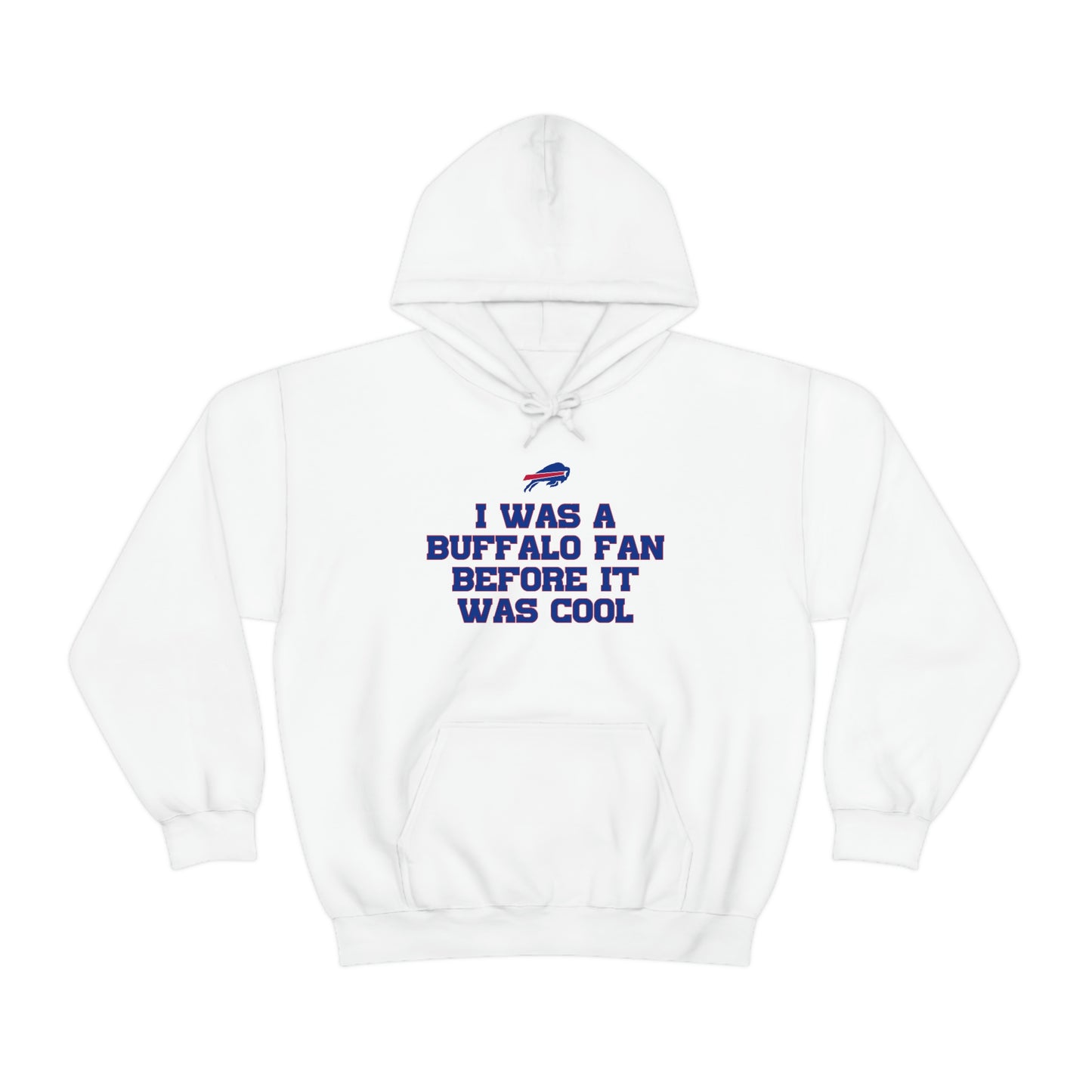 I was a Buffalo Fan Before it was Cool Bills Mafia Buffalo Bills Football Hooded Sweatshirt