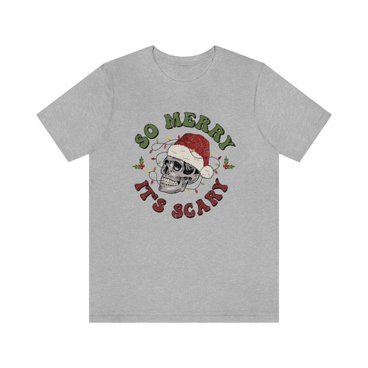 So Merry its Scary Skeleton Christmas Holiday Tshirt