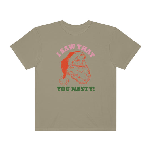 I saw that, You Nasty Funny Santa Christmas Tshirt