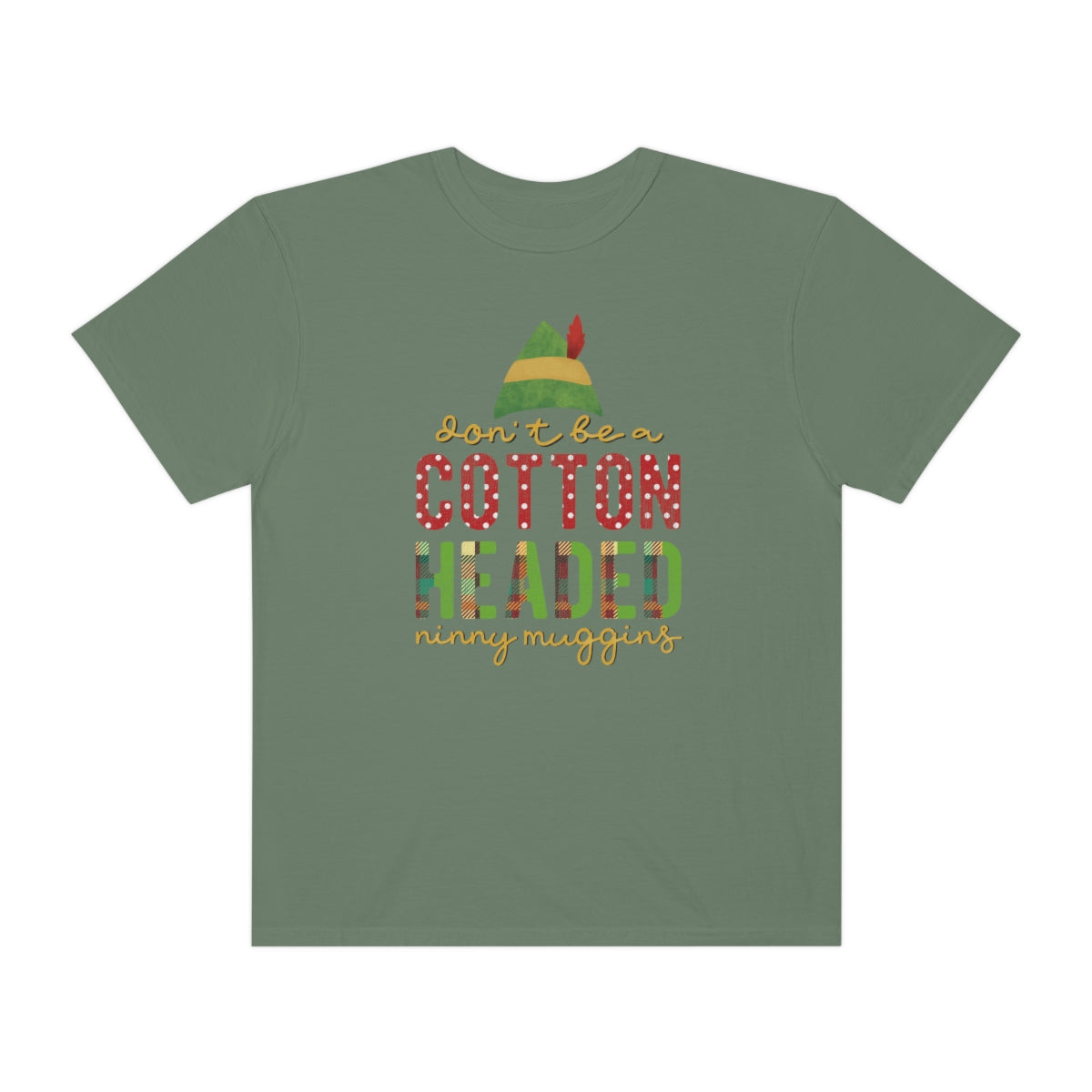 Don't be a Cotton Headed Ninny Muggins Elf Themed Christmas Tshirt