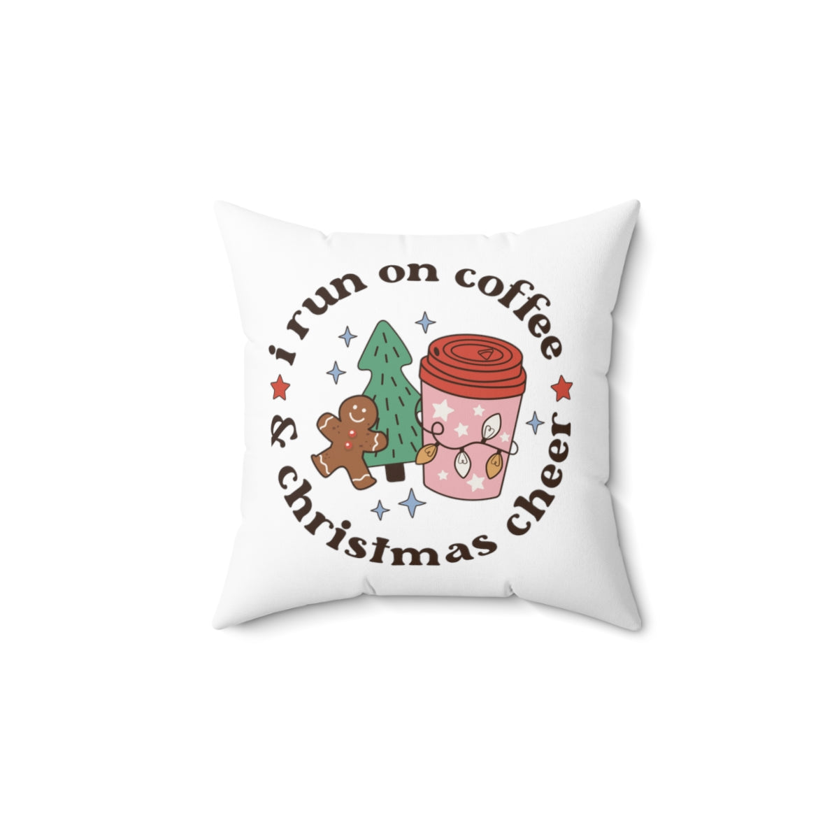 I Run on Coffee & Christmas Cheer Pillow