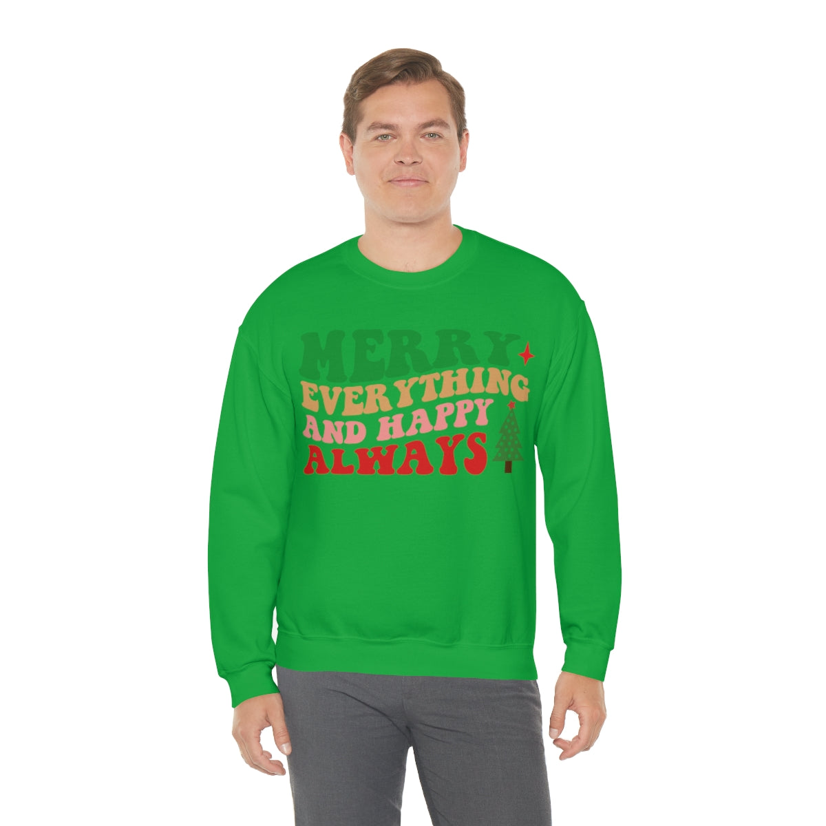 Merry Everything and Happy Always Christmas Sweatshirt