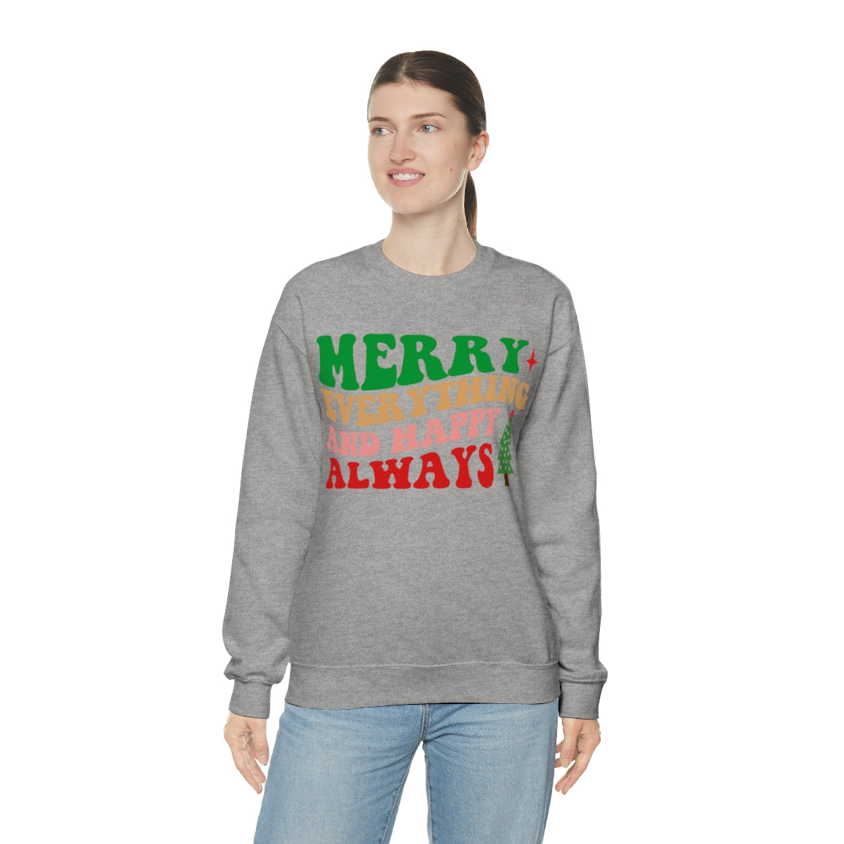 Merry Everything and Happy Always Christmas Sweatshirt