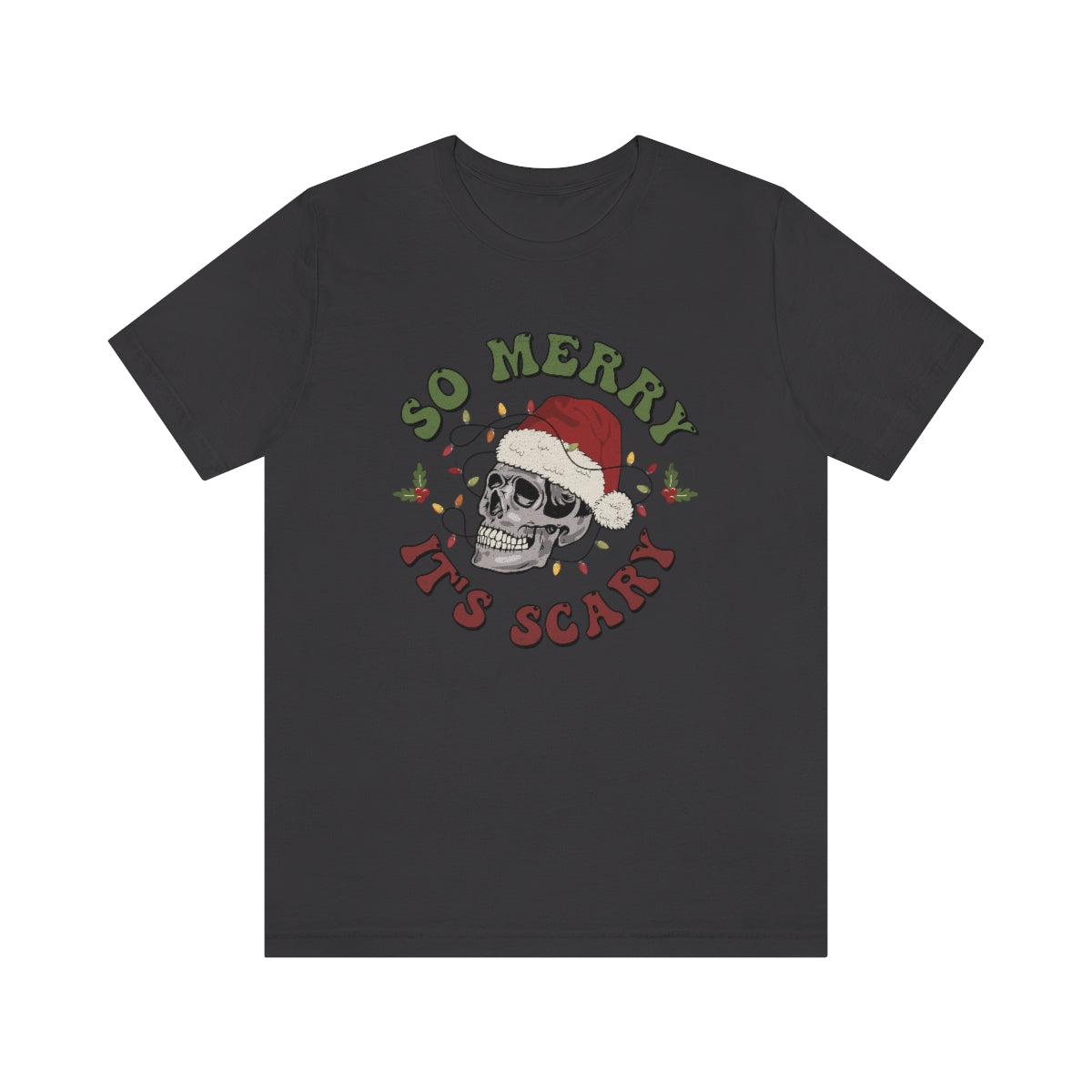 So Merry its Scary Skeleton Christmas Holiday Tshirt