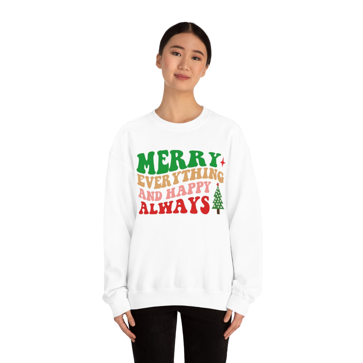 Merry Everything and Happy Always Christmas Sweatshirt