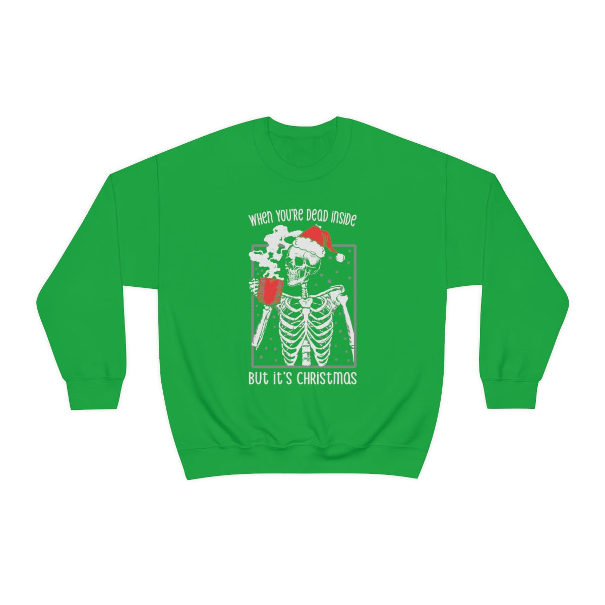 When You're Dead Inside, but it's Christmas Skeleton Sweatshirt